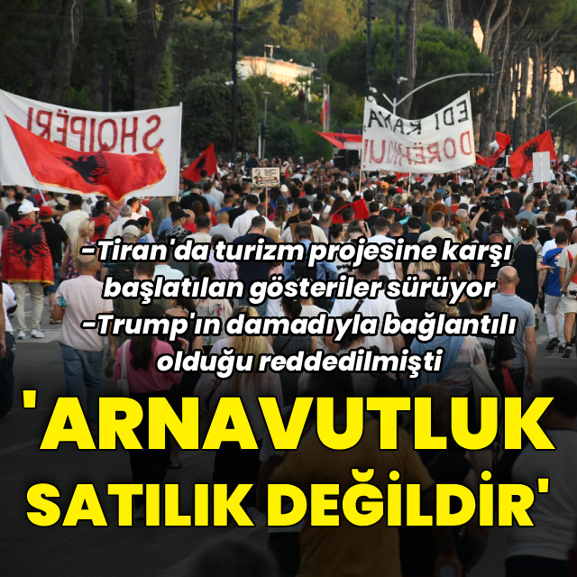 Arnavutluk'ta protestolar sürüyor!