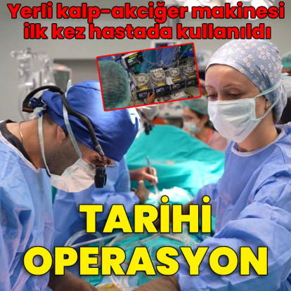 Tarihi operasyon! Yerli kalp-akciğer makinesi ilk kez hastada kullanıldı