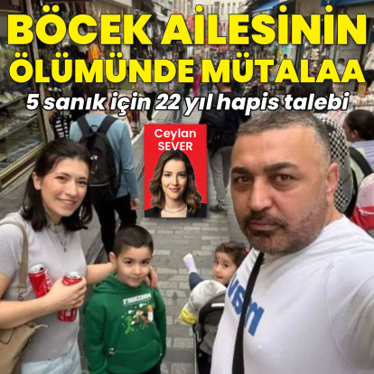 Böcek ailesinin ölümüne ilişkin davada mütalaa açıklandı