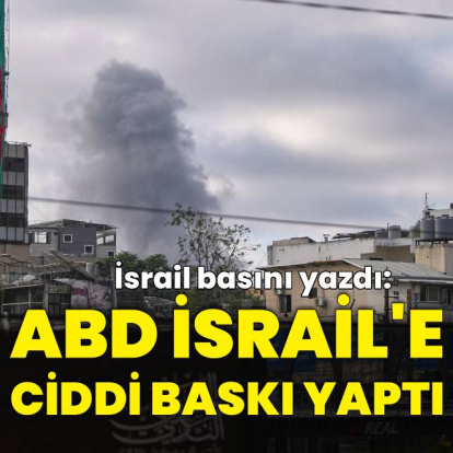 İsrail basını: ABD İsrail'e ciddi baskı yaptı