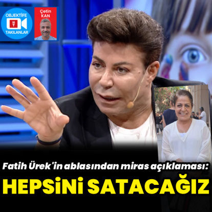 Miras açıklaması: Hepsini satacağız