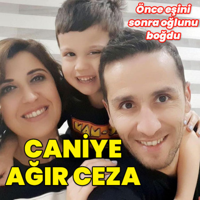 Eşini ve oğlunu boğmuştu! Caniye büyük ceza