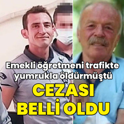 Emekli öğretmeni trafikte yumrukla öldürmüştü... Cezası açıklandı