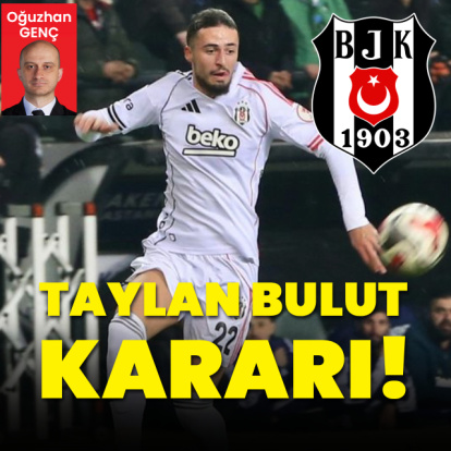 Beşiktaş’ta Taylan Bulut kararı!