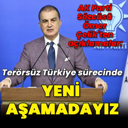 Çelik: Süreçte yeni aşamadayız
