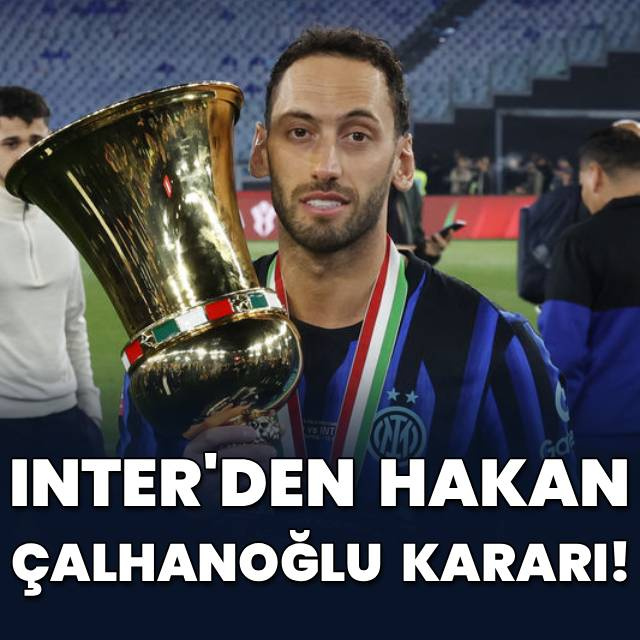 Inter'den Hakan Çalhanoğlu kararı!