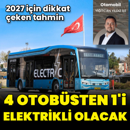 Her 4 otobüsten 1'i elektrikli olacak