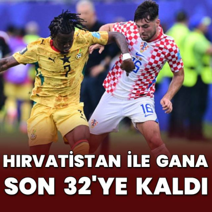 Hırvatistan ile Gana, son 32'ye kaldı!