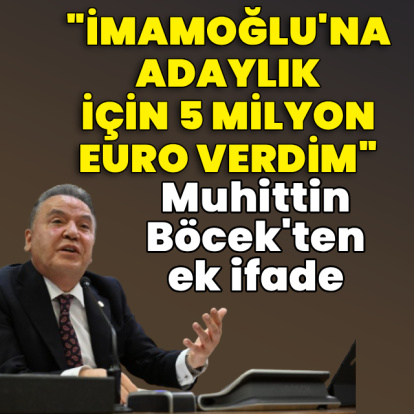 Muhittin Böcek'ten ek ifade: "Adaylık için İmamoğlu'na 5 milyon euro verdim"