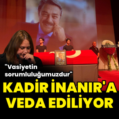Kadir İnanır'a veda ediliyor