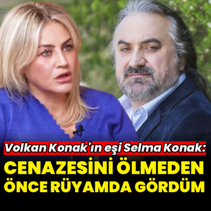 "Cenazesini ölmeden önce rüyamda gördüm"