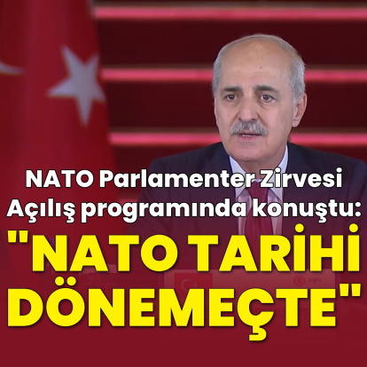 "NATO tarihi bir dönemeçtedir"
