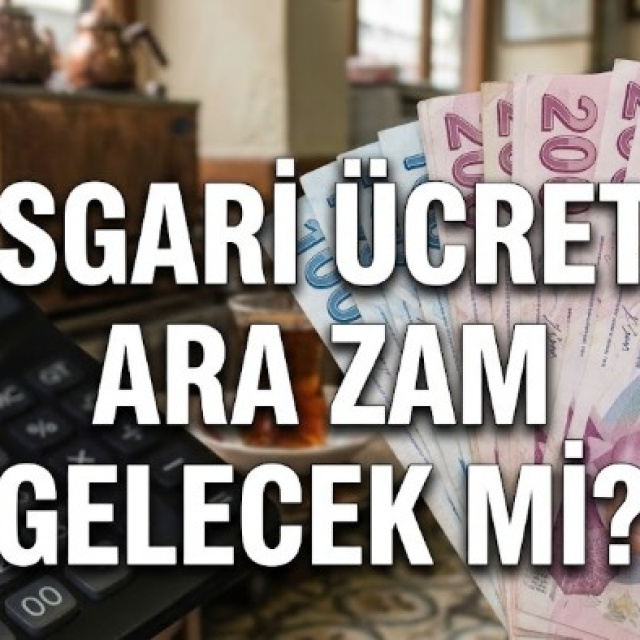 Asgari ücrete ara zamda son durum