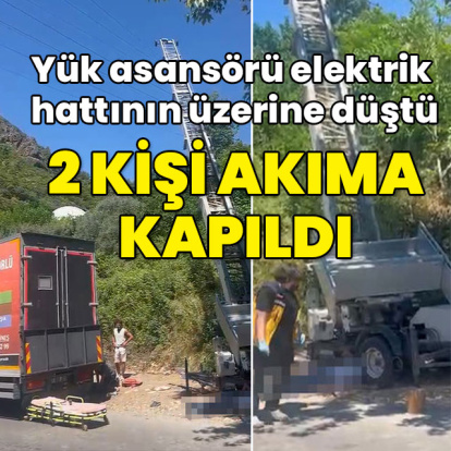 Yük asansörü elektrik hattının üzerine düştü! İki kişi akıma kapıldı!