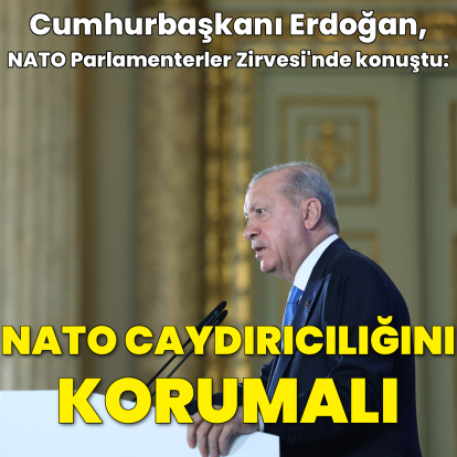 Cumhurbaşkanı Erdoğan: NATO caydırıcılığını muhafaza etmeli