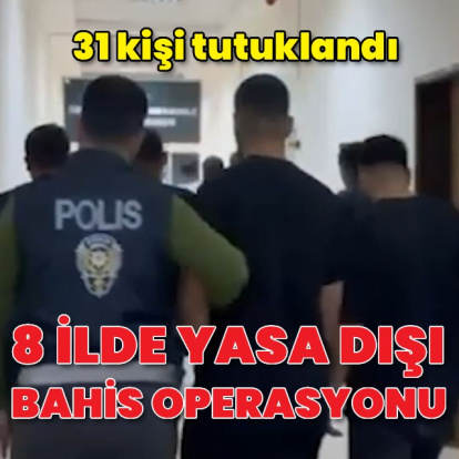 8 ilde yasa dışı bahis operasyonu