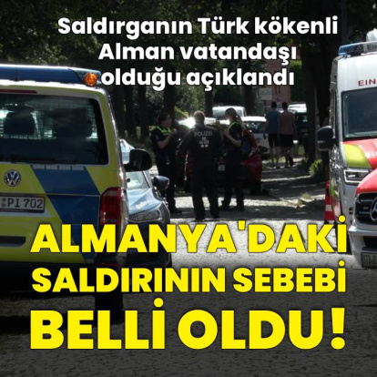 Almanya'daki silahlı saldırının sebebi belli oldu!