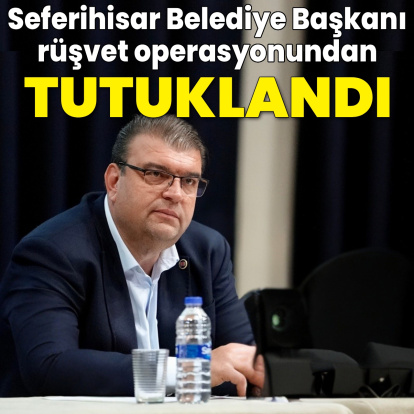 Seferihisar Belediye Başkanı tutuklandı