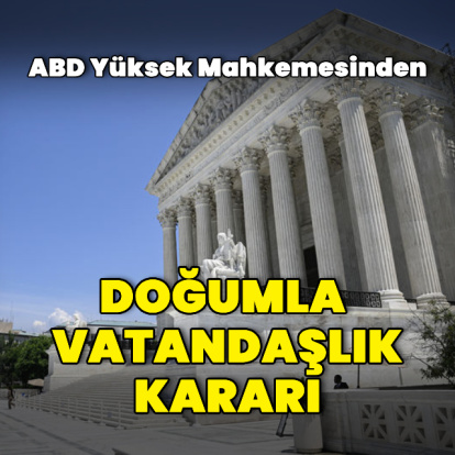 ABD'de doğumla vatandaşlık kararı