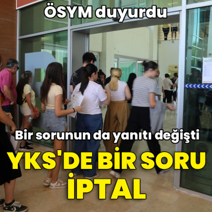 YKS'de bir soru iptal edildi, bir sorunun cevabı değişti