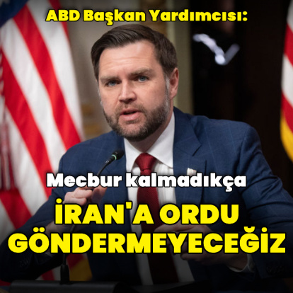 "Mecbur olmadıkça İran'a ordu göndermeyeceğiz"