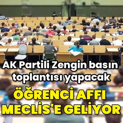 Öğrenci affı Meclis’e geliyor