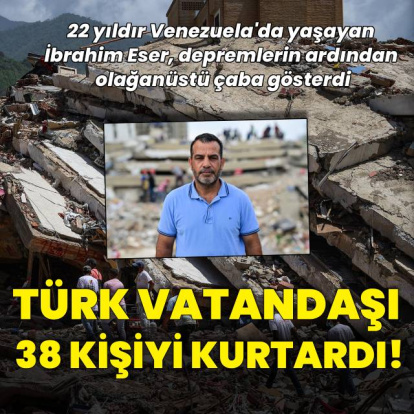 Venezuela'da yaşayan Türk depremlerde 38 kişiyi kurtardı