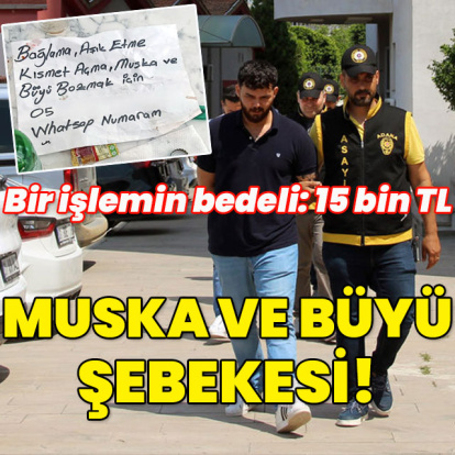 Bir işlemin bedeli: 15 bin TL... Muska ve büyü şebekesine operasyon!