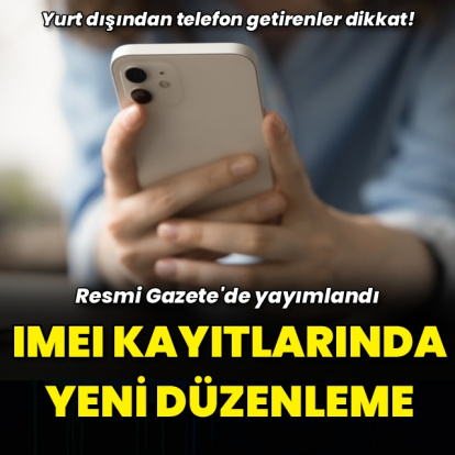 IMEI kayıtlarında yeni düzenleme! Resmi Gazete'de yayımlandı