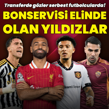 İşte bonservisi elinde olan futbolcular!