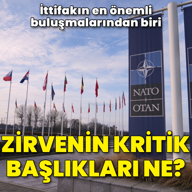 NATO Zirvesi'nin kritik başlıkları neler?