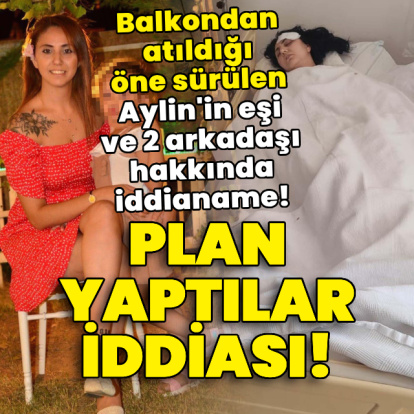 Balkondan atıldığı iddia edilen Aylin'in eşi hakkında iddianame!