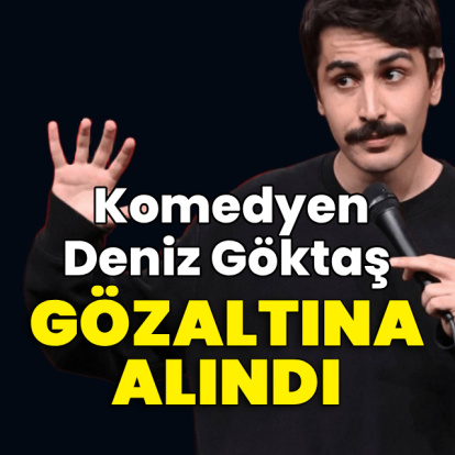 Komedyen Deniz Göktaş gözaltına alındı