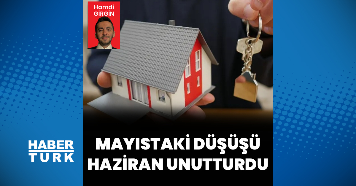 Gayrimenkul satışları haziranda toparlandı