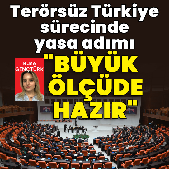 Terörsüz Türkiye sürecinde yasa adımı: "Yasal düzenleme büyük ölçüde hazır"