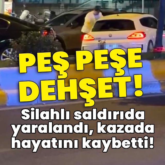 Silahlı saldırıda yaralandı, kazada öldü!