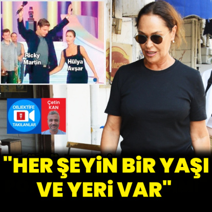 "Her şeyin bir yaşı ve yeri var"