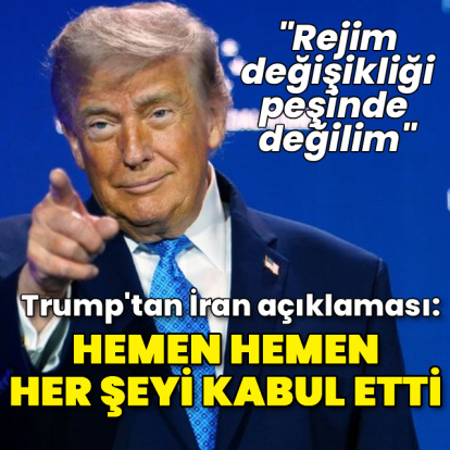 Trump: İran, hemen hemen her şeyi kabul etti