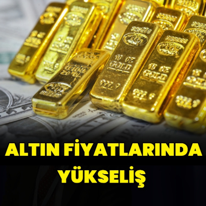 Altın fiyatları yükselişte