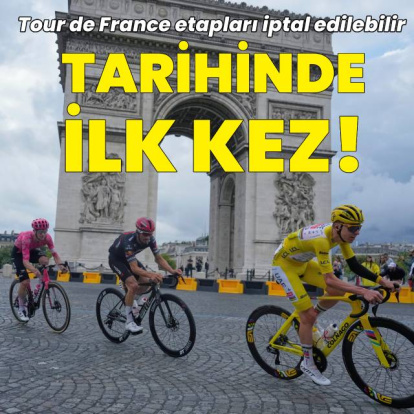 Tour de France etapları iptal edilebilir