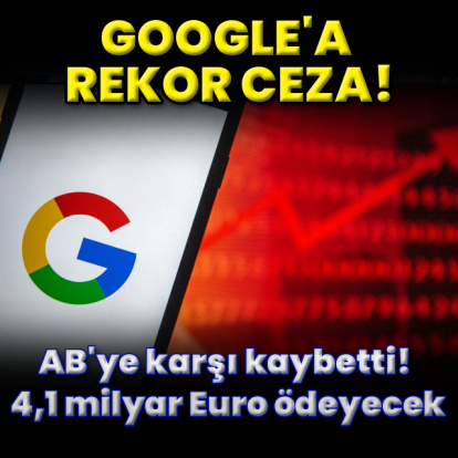 Google'a 4,1 milyar Euro ceza!