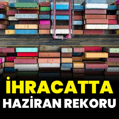 İhracatta haziran rekoru