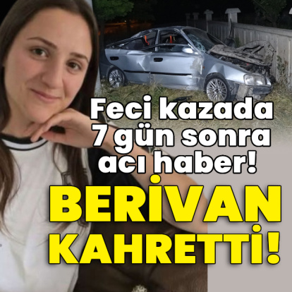 Feci kazada acı haber! Berivan kahretti!