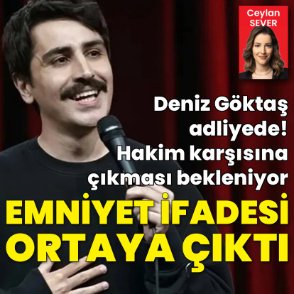Deniz Göktaş'ın emniyet ifadesi ortaya çıktı