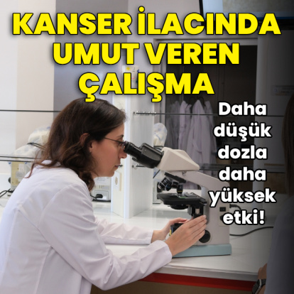 Kanser ilacında umut veren çalışma!