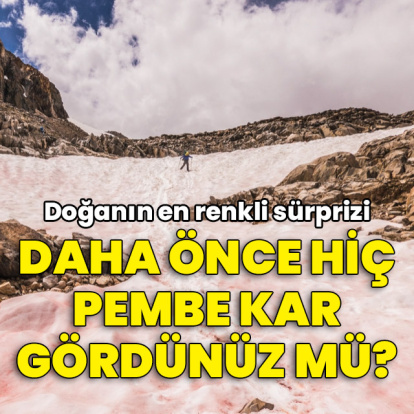 Hiç pembe kar gördünüz mü?