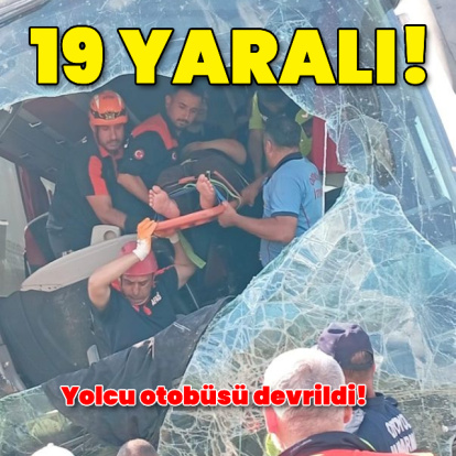 19 kişi yaralandı! Yolcu otobüsü devrildi