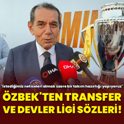 Özbek'ten transfer ve Şampiyonlar Ligi sözleri!
