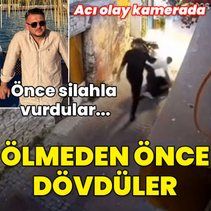 Önce silahla vurdular... Ölmeden önce dövdüler!