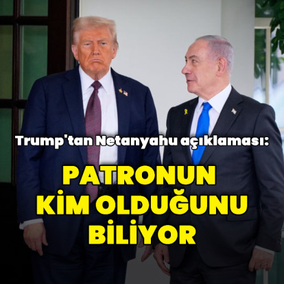 "Netanyahu, patronun kim olduğunu biliyor"